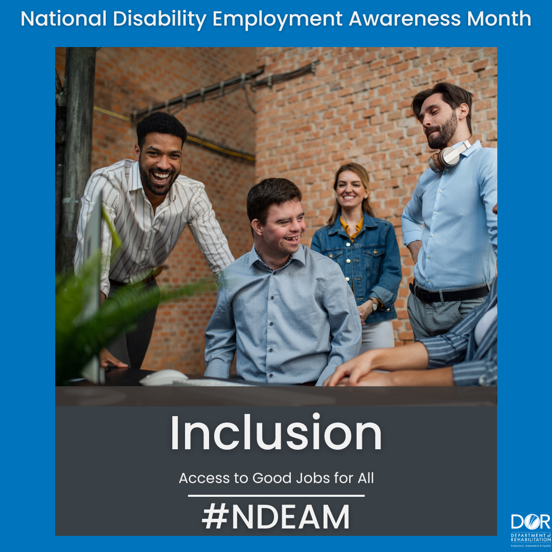 Text at top of graphic reads, National Disability Employment Awareness Month.  Group of diverse workers in a meeting. Text overlay reads Inclusion. Access to Good Jobs for All. Hashtag NDEAM.